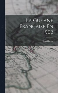 bokomslag La Guyane Franaise En 1902