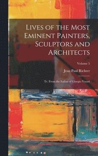 bokomslag Lives of the Most Eminent Painters, Sculptors and Architects