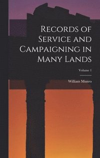 bokomslag Records of Service and Campaigning in Many Lands; Volume 1