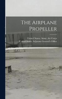 bokomslag The Airplane Propeller