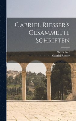 Gabriel Riesser's Gesammelte Schriften 1