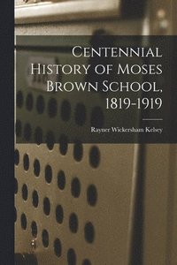 bokomslag Centennial History of Moses Brown School, 1819-1919