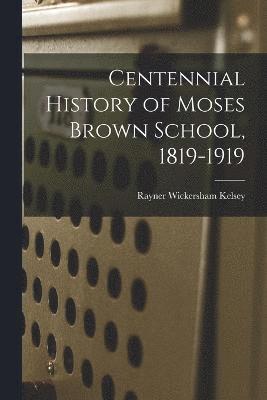 Centennial History of Moses Brown School, 1819-1919 1