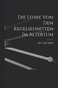 bokomslag Die Lehre von den Kegelsehnitten im Altertum