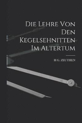 bokomslag Die Lehre von den Kegelsehnitten im Altertum