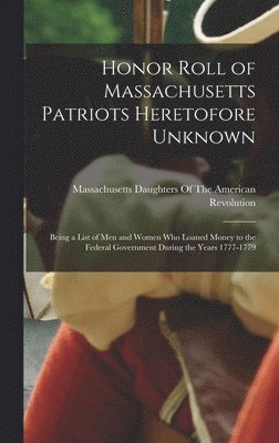 Honor Roll of Massachusetts Patriots Heretofore Unknown 1