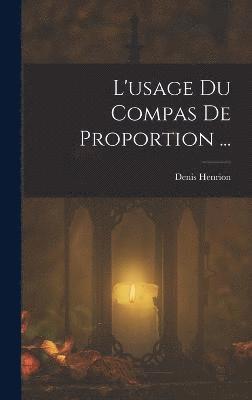 Denis Henrion - L'usage Du Compas De Proportion ..., Inbunden