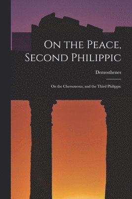 Demosthenes - On the Peace, Second Philippic, Häftad