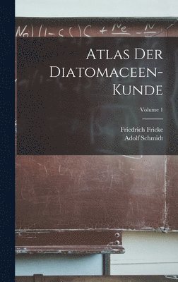 bokomslag Atlas Der Diatomaceen-Kunde; Volume 1