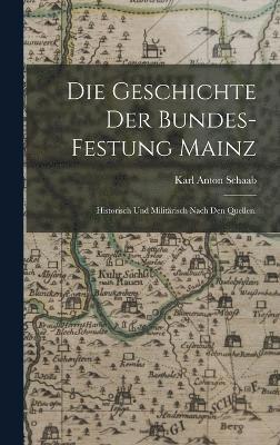 Die Geschichte der Bundes-Festung Mainz 1