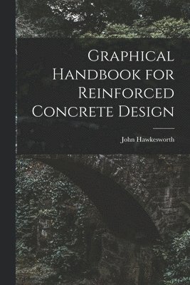 Graphical Handbook for Reinforced Concrete Design 1