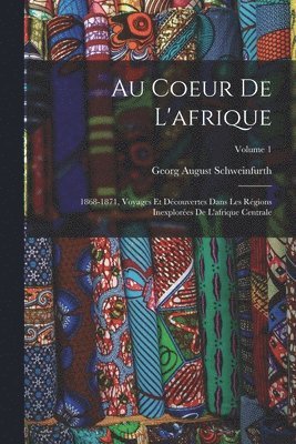 Georg August Schweinfurth - Au Coeur De L'afrique, Häftad
