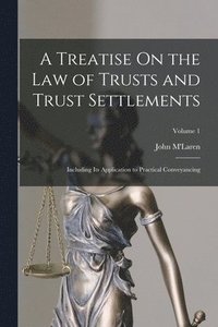 bokomslag A Treatise On the Law of Trusts and Trust Settlements