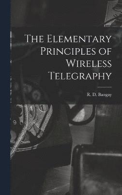 The Elementary Principles of Wireless Telegraphy 1