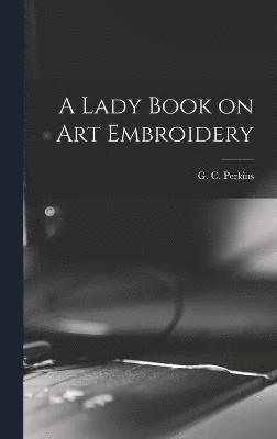 bokomslag A Lady Book on art Embroidery