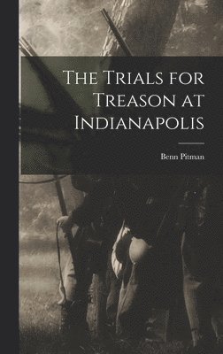 bokomslag Trials for Treason at Indianapolis