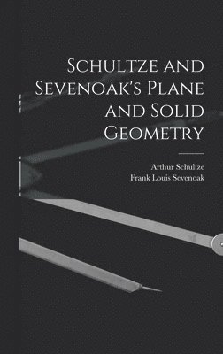 Schultze and Sevenoak's Plane and Solid Geometry 1