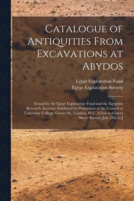 Catalogue of Antiquities From Excavations at Abydos 1