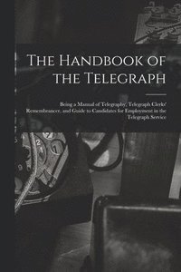 bokomslag The Handbook of the Telegraph