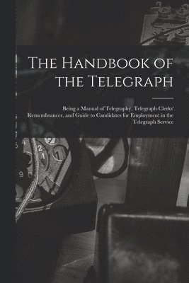 bokomslag Handbook of the Telegraph