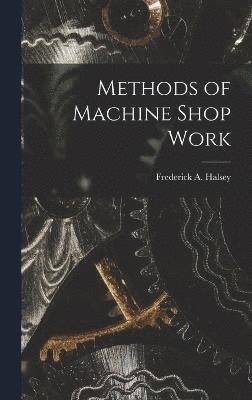 Methods of Machine Shop Work 1