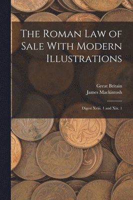 The Roman Law of Sale With Modern Illustrations 1