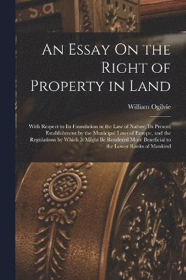 bokomslag An Essay On the Right of Property in Land