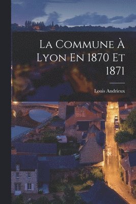 La Commune  Lyon En 1870 Et 1871 1