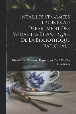 Intailles Et Cames Donns Au Dpartment Des Mdailles Et Antiques De La Bibliothque Nationale 1