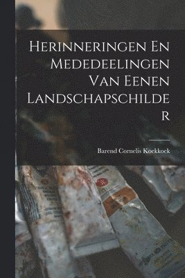 bokomslag Herinneringen En Mededeelingen Van Eenen Landschapschilder