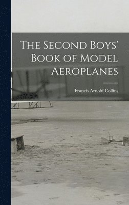 The Second Boys' Book of Model Aeroplanes 1