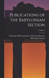 bokomslag Publications of the Babylonian Section; Volume 4