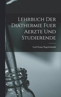 bokomslag Lehrbuch Der Diathermie Fuer Aerzte Und Studierende