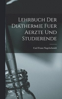 Lehrbuch Der Diathermie Fuer Aerzte Und Studierende 1