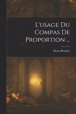 bokomslag L'usage Du Compas De Proportion ...