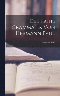 Hermann Paul - Deutsche Grammatik von Hermann Paul, Inbunden