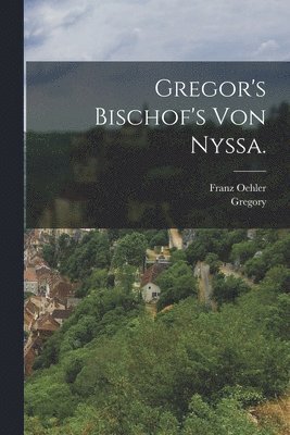 bokomslag Gregor's Bischof's von Nyssa.