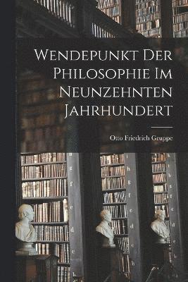 Wendepunkt der Philosophie im neunzehnten Jahrhundert 1