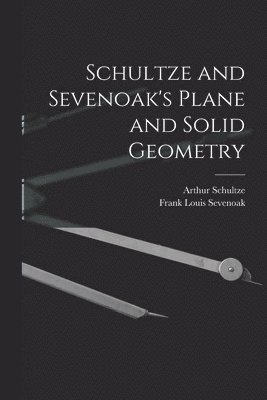 Schultze and Sevenoak's Plane and Solid Geometry