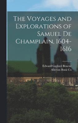 bokomslag The Voyages and Explorations of Samuel de Champlain, 1604-1616