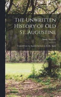 bokomslag Unwritten History of Old St. Augustine