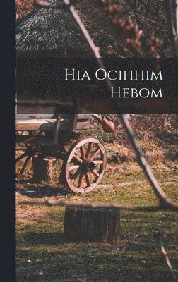 Hia Ocihhim Hebom