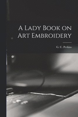 bokomslag A Lady Book on art Embroidery