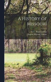 bokomslag A History of Missouri