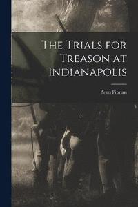 bokomslag The Trials for Treason at Indianapolis