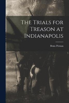 The Trials for Treason at Indianapolis 1