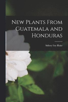 New Plants From Guatemala and Honduras 1
