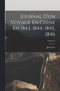 bokomslag Journal D'un Voyage En Chine En 1843, 1844, 1845, 1846; Volume 2
