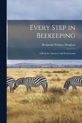 bokomslag Every Step in Beekeeping