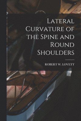 bokomslag Lateral Curvature of the Spine and Round Shoulders